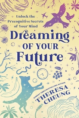 Dreaming of Your Future: Unlock the Precognitive Secrets of Your Mind