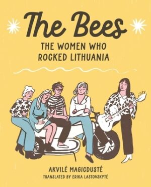 The Bees: The Women Who Rocked Lithuania