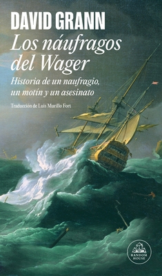 Los N?ufragos del Wager / The Wager: A Tale of Shipwreck, Mutiny and Murder