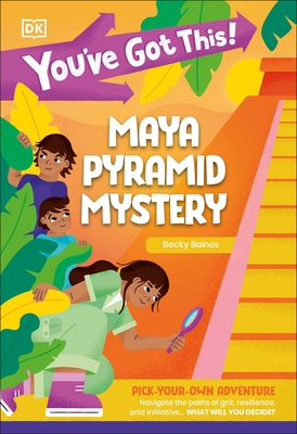 You've Got This! Maya Pyramid Mystery: Pick Your Own Adventure
