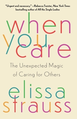 When You Care: The Unexpected Magic of Caring for Others