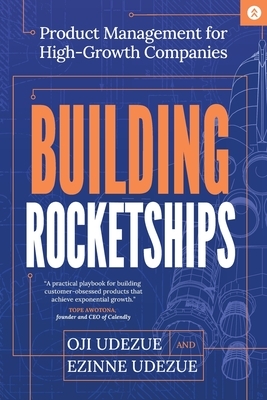 Building Rocketships: Product Management for High-Growth Companies: Product Management for High-Growth Companies