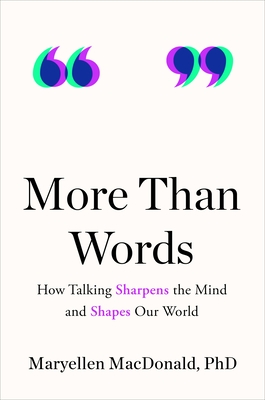 More Than Words: How Talking Sharpens the Mind and Shapes Our World