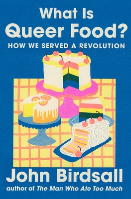 What Is Queer Food?: How We Served a Revolution
