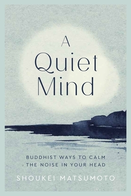 A Quiet Mind: Buddhist Ways to Calm the Noise in Your Head