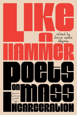 Like a Hammer: Poets on Mass Incarceration