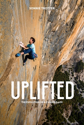 Uplifted: The Evolution of a Climbing Life