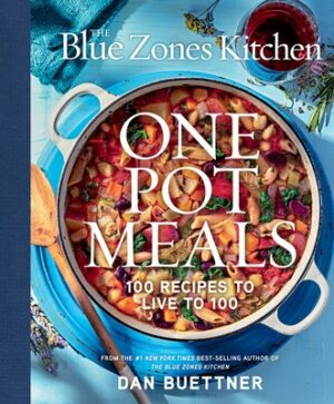 The Blue Zones Kitchen One Pot Meals: 100 Recipes to Live to 100