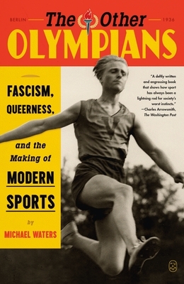 The Other Olympians: Fascism, Queerness, and the Making of Modern Sports