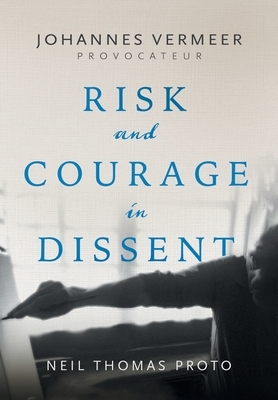 Johannes Vermeer-Provocateur: Risk and Courage in Dissent