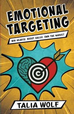 Emotional Targeting: Win hearts. Boost sales. Own the market.