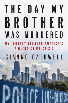 The Day My Brother Was Murdered: My Journey Through America's Violent Crime Crisis