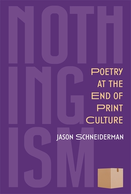 Nothingism: Poetry at the End of Print Culture