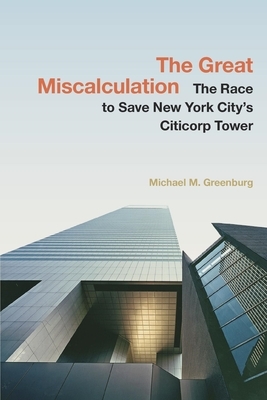The Great Miscalculation: The Race to Save New York City's Citicorp Tower