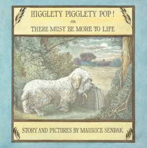 Higglety Pigglety Pop! or There Must Be More to Life