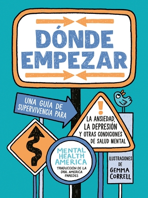 D nde empezar: Una gu a de supervivencia para la ansiedad, la depresi n y otras condiciones de salud mental (Where to Start Spanish Edition)