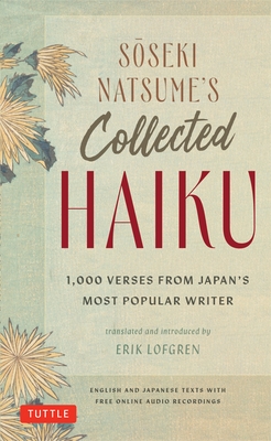 Soseki Natsume's Collected Haiku: 1,000 Verses from Japan's Most Popular Writer (Bilingual English & Japanese Texts with Free Online Audio Readings of