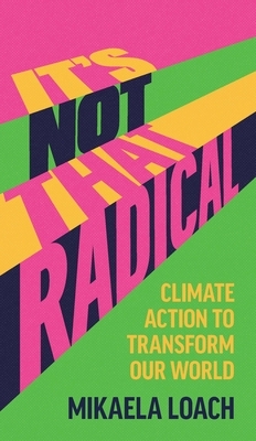 It's Not That Radical: Climate Action to Transform Our World