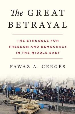 The Great Betrayal: The Struggle for Freedom and Democracy in the Middle East