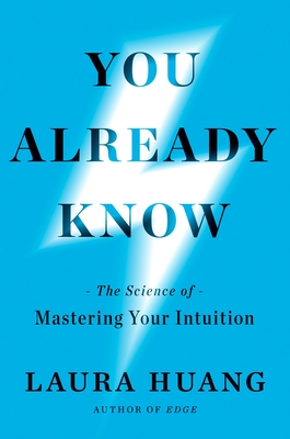 You Already Know: The Science of Mastering Your Intuition