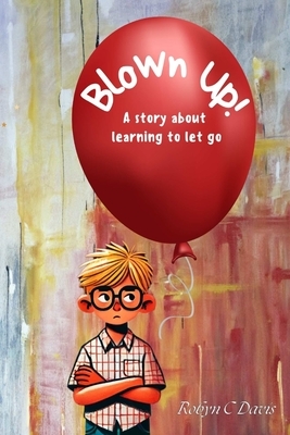 Blown Up: A story about learning to let go