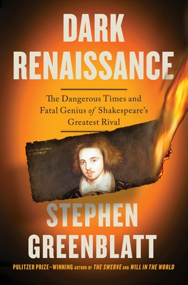 Dark Renaissance: The Dangerous Times and Fatal Genius of Shakespeare's Greatest Rival
