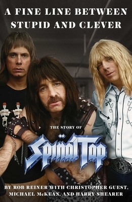 A Fine Line Between Stupid and Clever: The Story of Spinal Tap