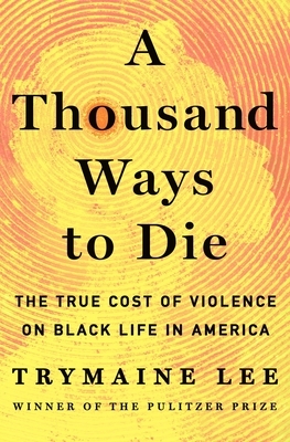A Thousand Ways to Die: The True Cost of Violence on Black Life in America