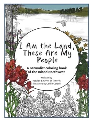 I Am the Land, These Are My People: An All-Ages Naturalist Coloring StoryBook of the Inland Northwest