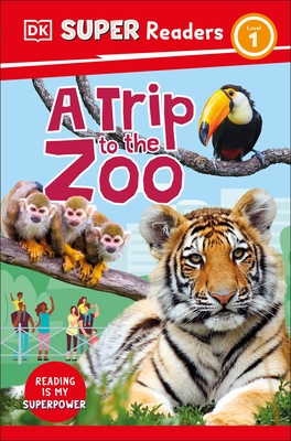 DK Super Readers Level 1 a Trip to the Zoo