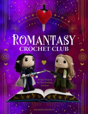 Romantasy Crochet Club: 20 Epic Projects for Your Reading Journeys