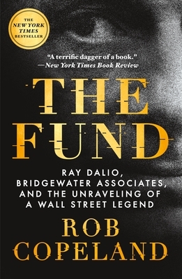 The Fund: Ray Dalio, Bridgewater Associates, and the Unraveling of a Wall Street Legend
