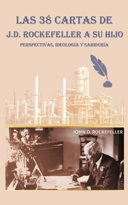 Las 38 cartas de J.D. Rockefeller a su hijo: perspectivas, ideolog?a y sabidur?a