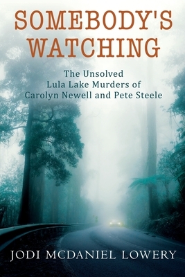 Somebody's Watching: The Unsolved Lula Lake Murders of Carolyn Newell and Pete Steele