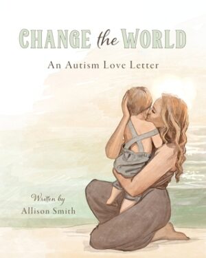 Change the World: An Autism Love Letter