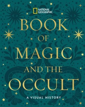 National Geographic Book of Magic and the Occult: A Visual History