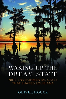 Waking Up the Dream State: Nine Environmental Cases That Shaped Louisiana