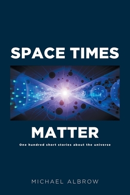 Space Times Matter: One Hundred Short Stories About the Universe