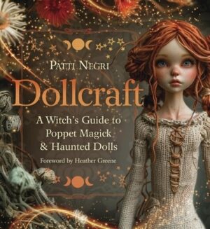 Dollcraft: A Witch's Guide to Poppet Magick & Haunted Dolls