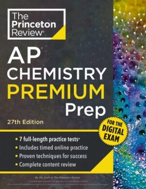 Princeton Review AP Chemistry Premium Prep, 27th Edition: 7 Practice Tests + Digital Practice Online + Content Review