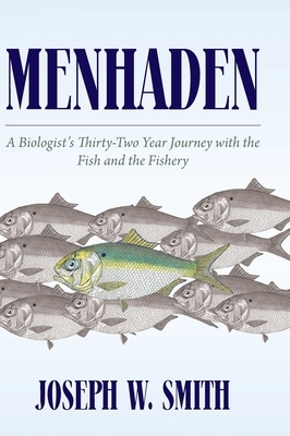 Menhaden: A Biologist's Thirty-Two Year Journey with the Fish and the Fishery
