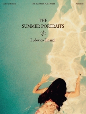 Ludovico Einaudi: The Summer Portraits - Piano Solo Folio
