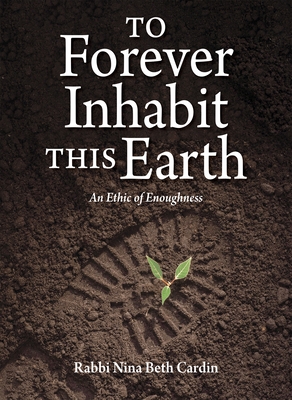 To Forever Inhabit This Earth: An Ethic of Enoughness