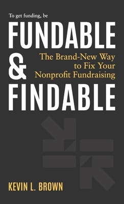 Fundable & Findable: The Brand-New Way to Fix Your Nonprofit Fundraising