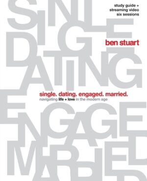 Single, Dating, Engaged, Married Bible Study Guide Plus Streaming Video: Navigating Life + Love in the Modern Age
