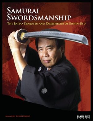 Samurai Swordsmanship: The Batto, Kenjutsu and Tameshigiri of Eishin-Ryu