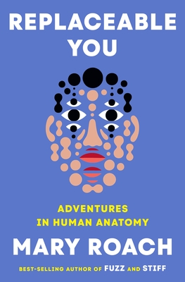 Replaceable You: Adventures in Human Anatomy