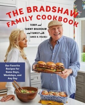 The Bradshaw Family Cookbook: Our Favorite Recipes for Game Days, Weekdays, and Any Day