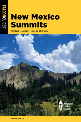 New Mexico Summits: 40 Best Mountain Hikes to 50 Peaks