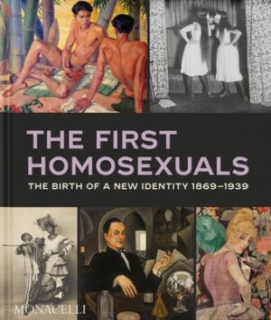 The First Homosexuals: The Birth of a New Identity 1869-1939